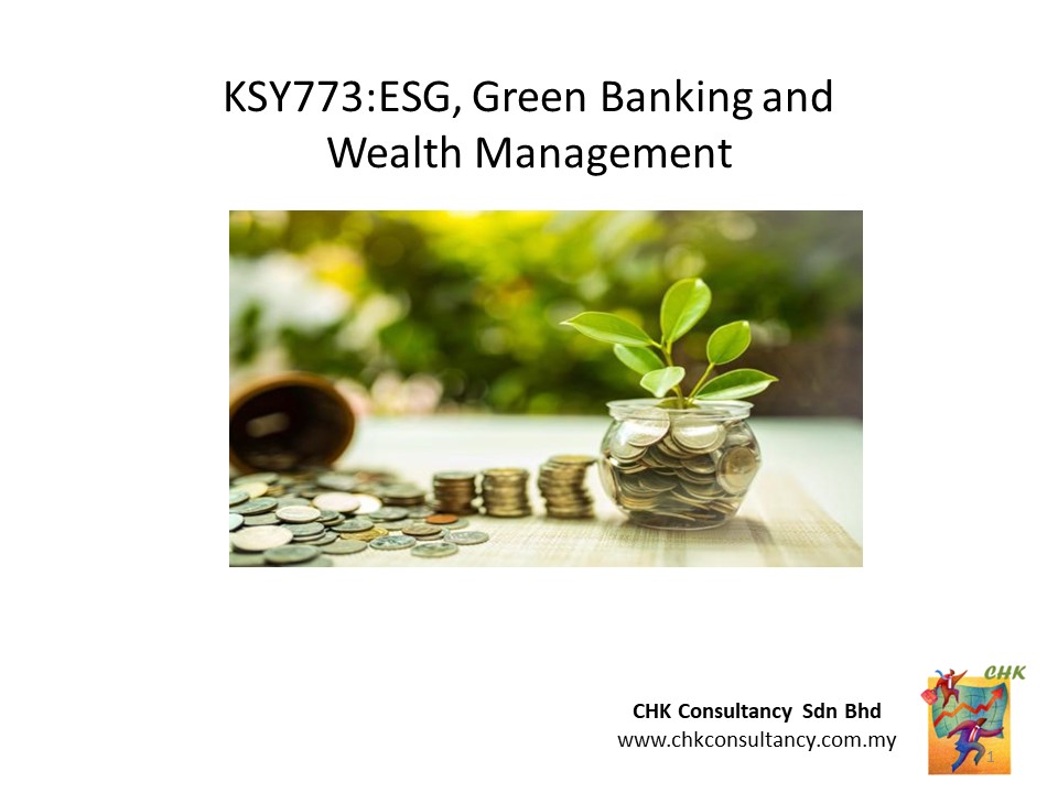 KSY773 : ESG, Green Banking and Wealth Management