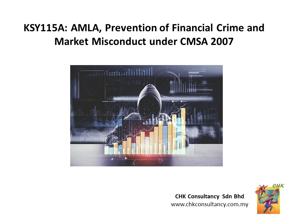 BKSY115A: AMLA, Prevention of Financial Crime and Market Misconduct under CMSA 2007