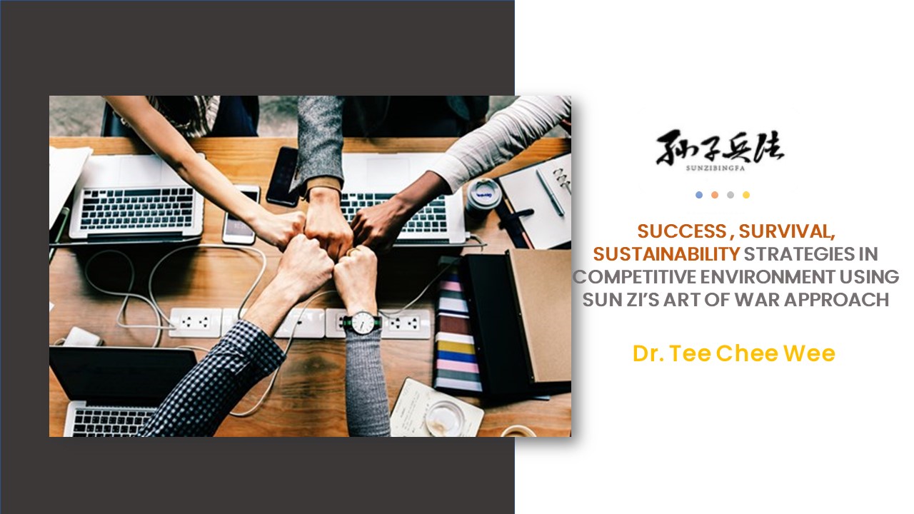 BPKJ004: Success, Survival and Sustainability Strategies in Competitive Environment using Sun Zi’s Art of War's Approach