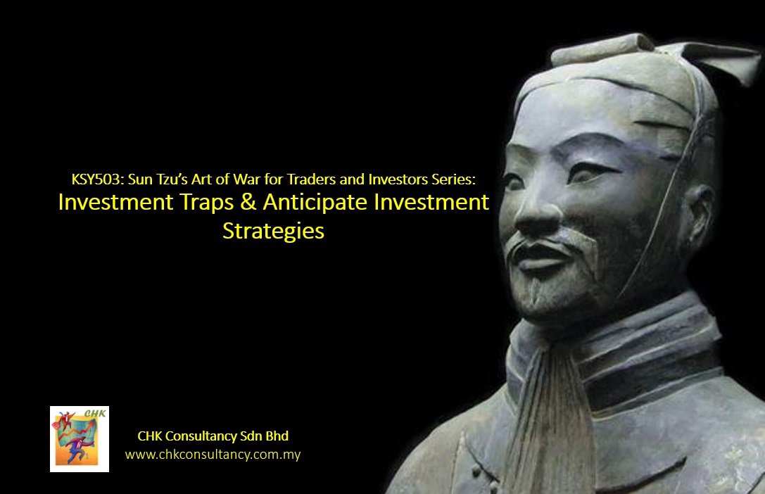 BKSY503: Sun Tzu’s Art of War for Traders and Investors Series: Investment Traps & Anticipate Investment Strategies