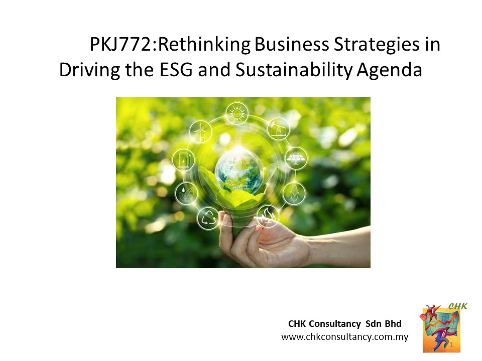 BPKJ772B:Rethinking Business Strategies in Driving the ESG and Sustainability Agenda