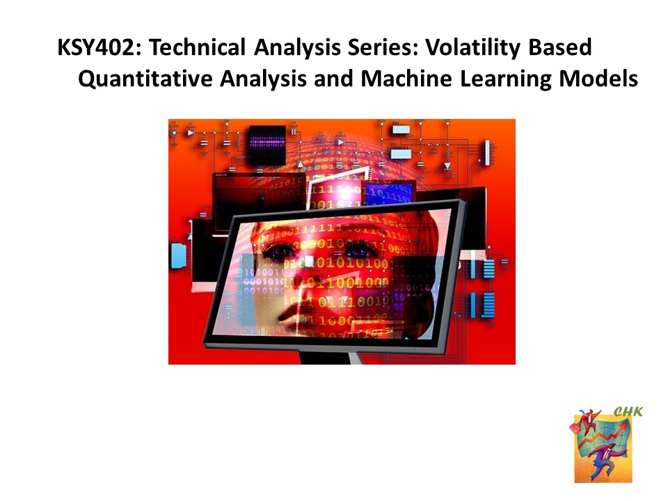 BKSY402: Technical Analysis Series: Volatility Based Quantitative Analysis and Machine Learning Models
