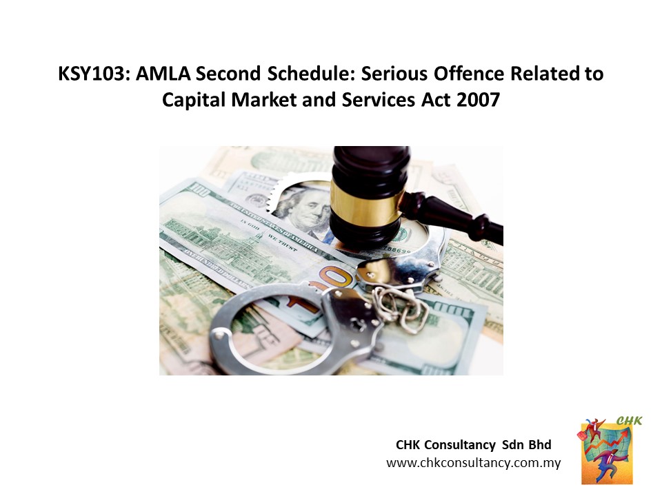 BKSY103: AMLA Second Schedule: Serious Offence Related to Capital Market and Services Act 2007