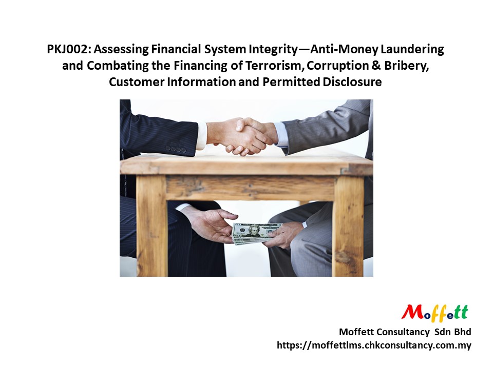 BPKJ002: Assessing Financial System Integrity—Anti-Money Laundering and Combating the Financing of Terrorism, Corruption & Bribery, Customer Information and Permitted Disclosure