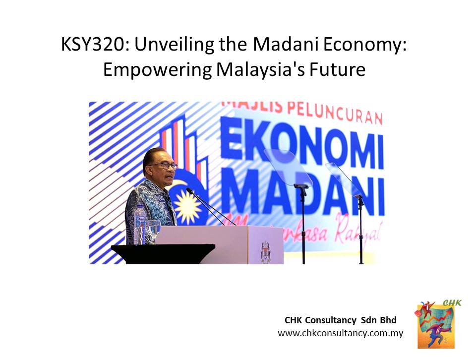 TKSY320: Unveiling the Madani Economy: Empowering Malaysia's Future