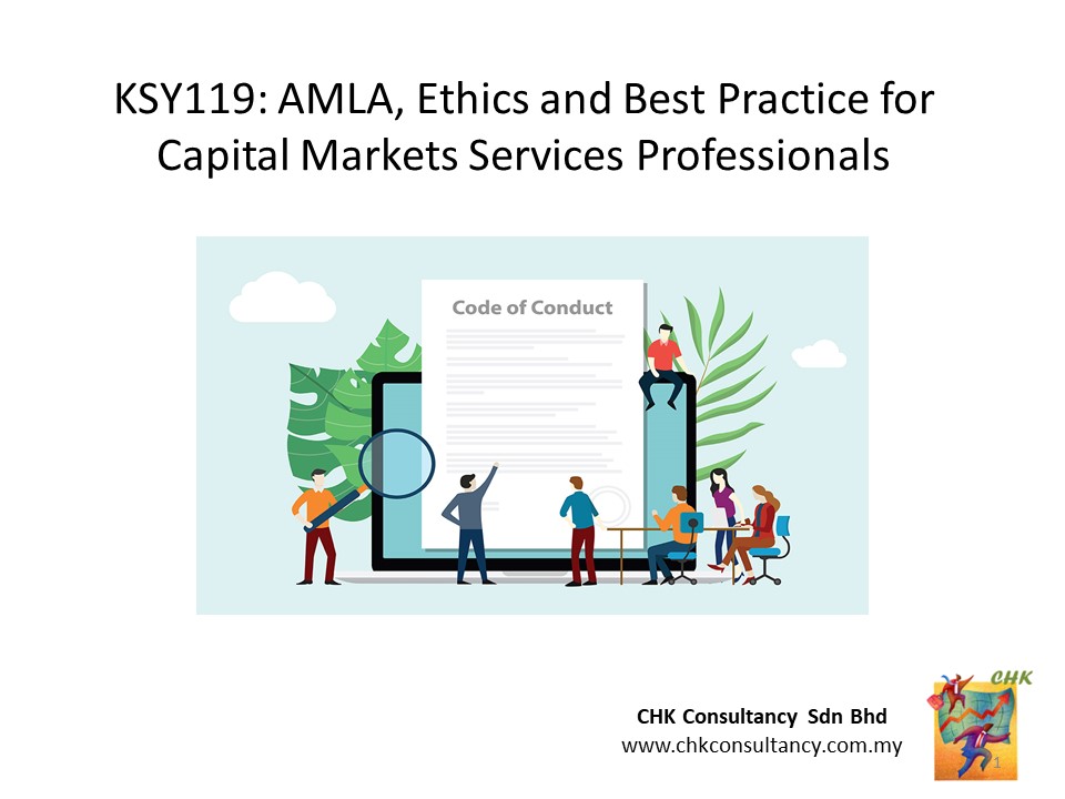 CKSY119: AMLA, Ethics and Best Practice for Capital Markets Services Professionals