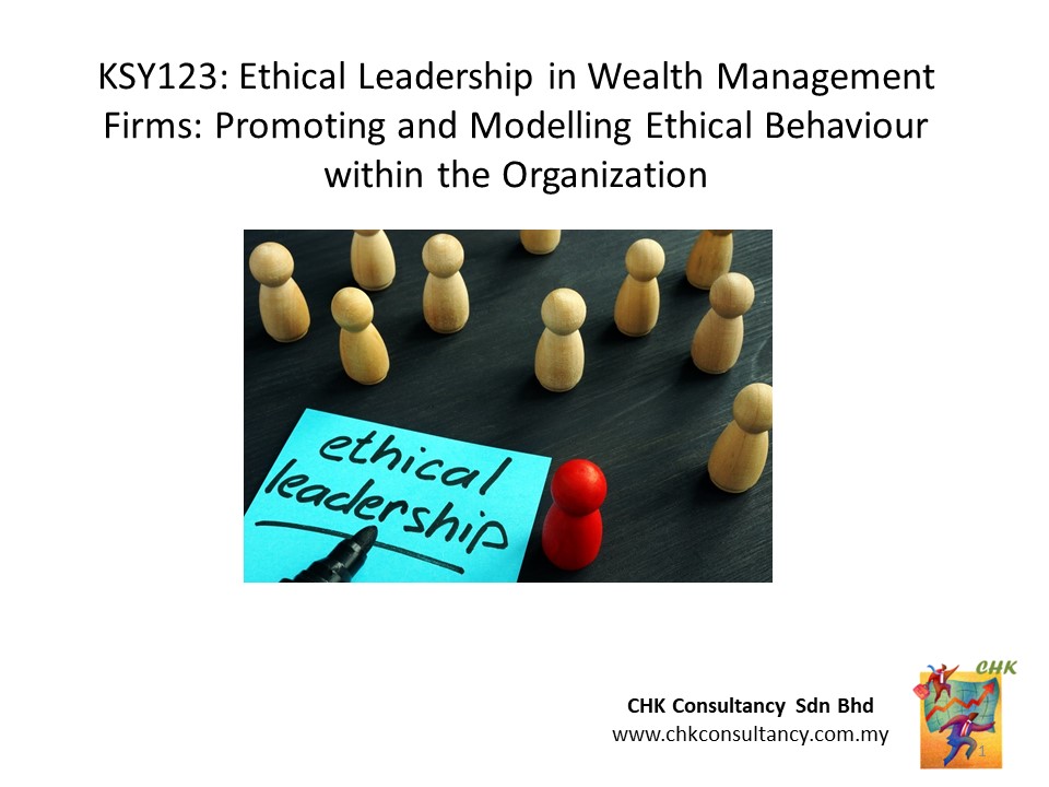 KSY123: Ethical Leadership in Wealth Management Firms: Promoting and Modelling Ethical Behaviour within the Organization